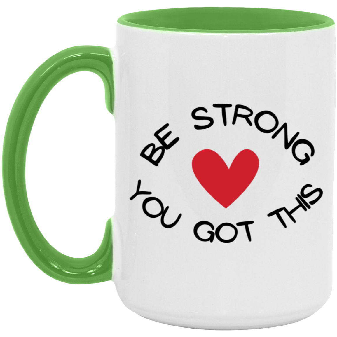 MUG - BE STRONG YOU GOT THIS Accent Mug