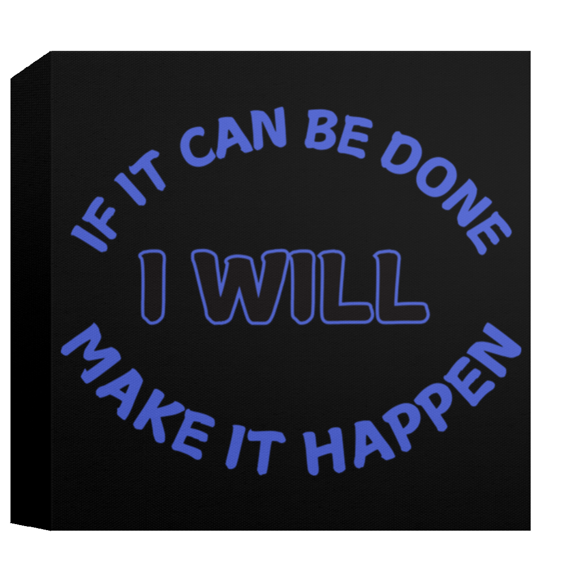 CANVAS - If It Can Be Done I Will Make It Happen Canvas