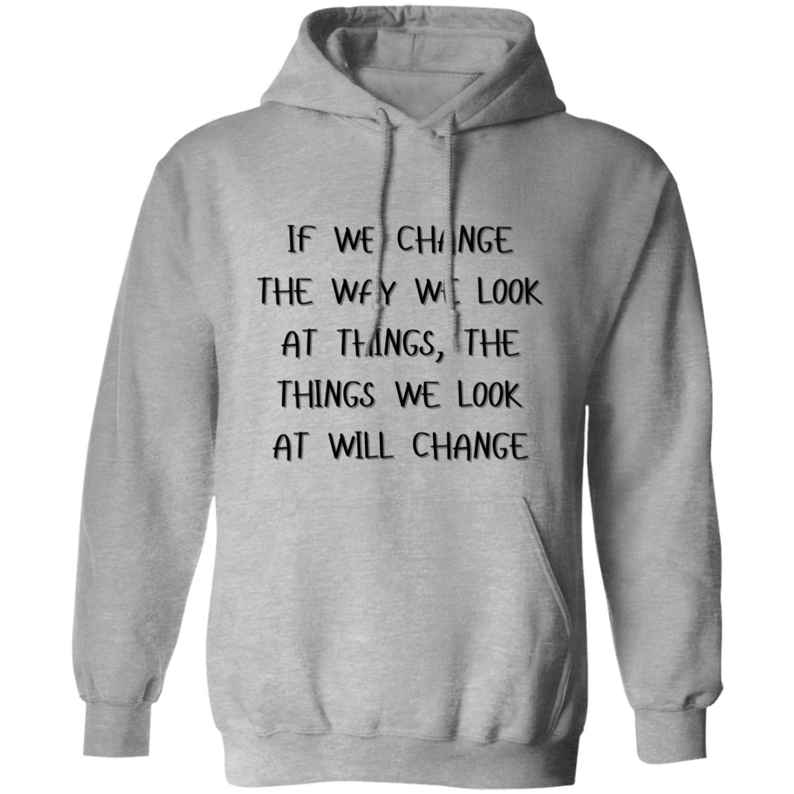 If We Change the Way We Look at Things Unisex Pullover Hoodie