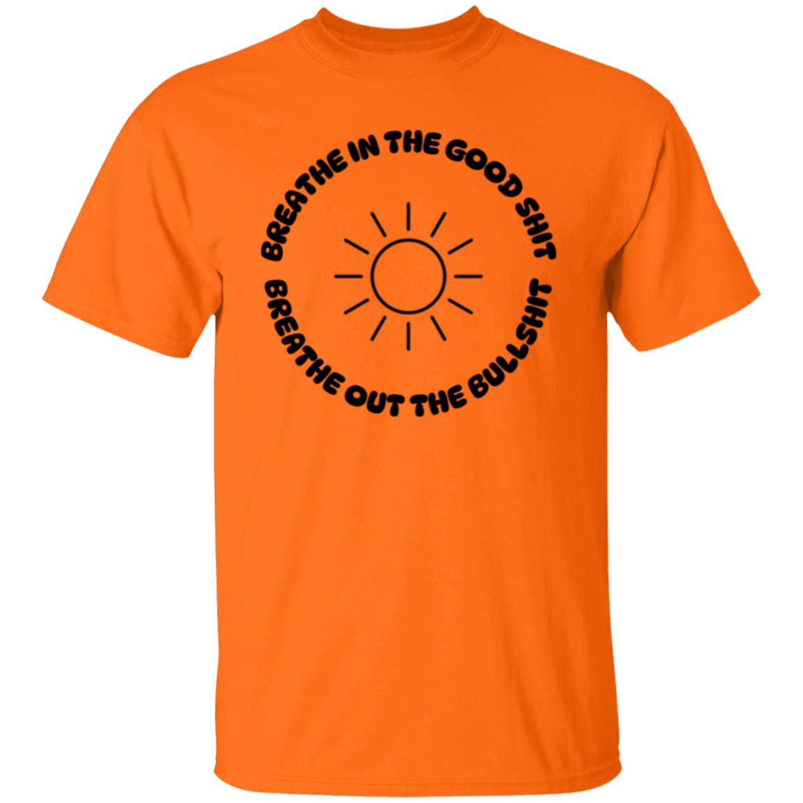 Breathe in the Good Shit Unisex T-Shirt