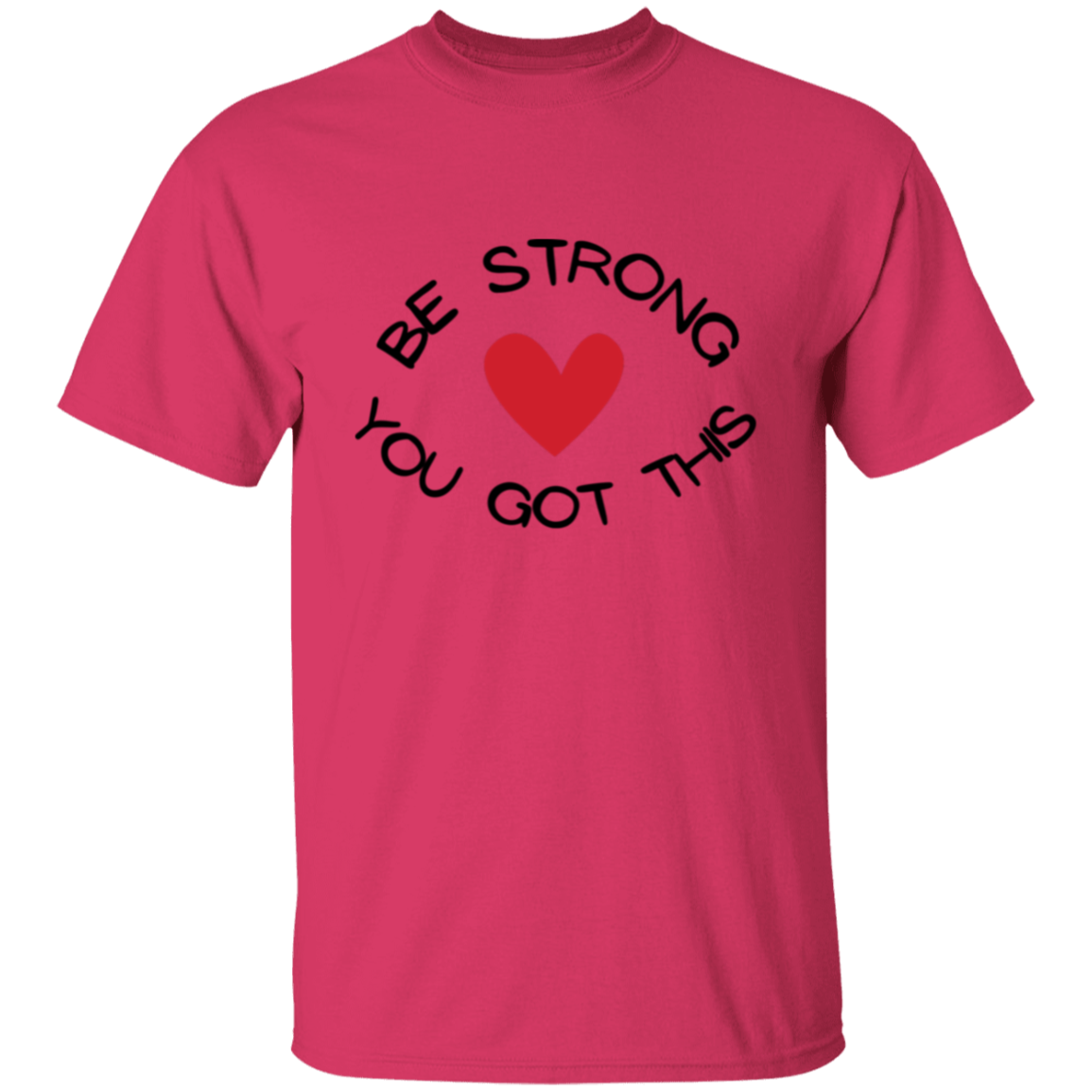 BE STRONG YOU GOT THIS T-Shirt
