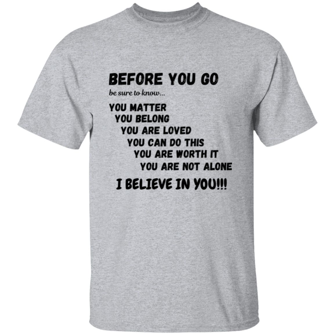 BEFORE YOU GO Affirmation Unisex T-Shirt