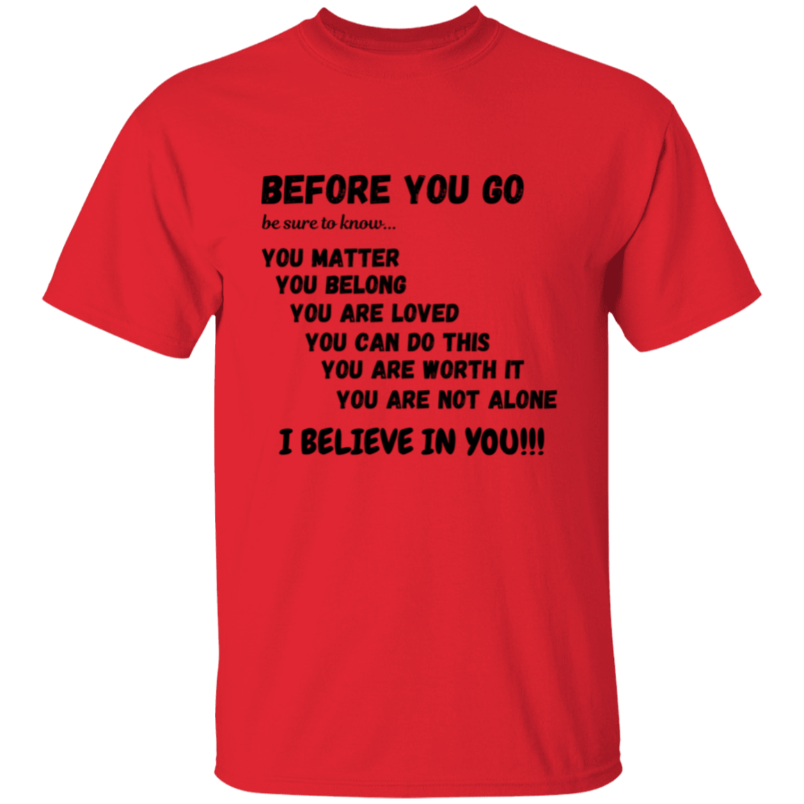 BEFORE YOU GO Affirmation Unisex T-Shirt