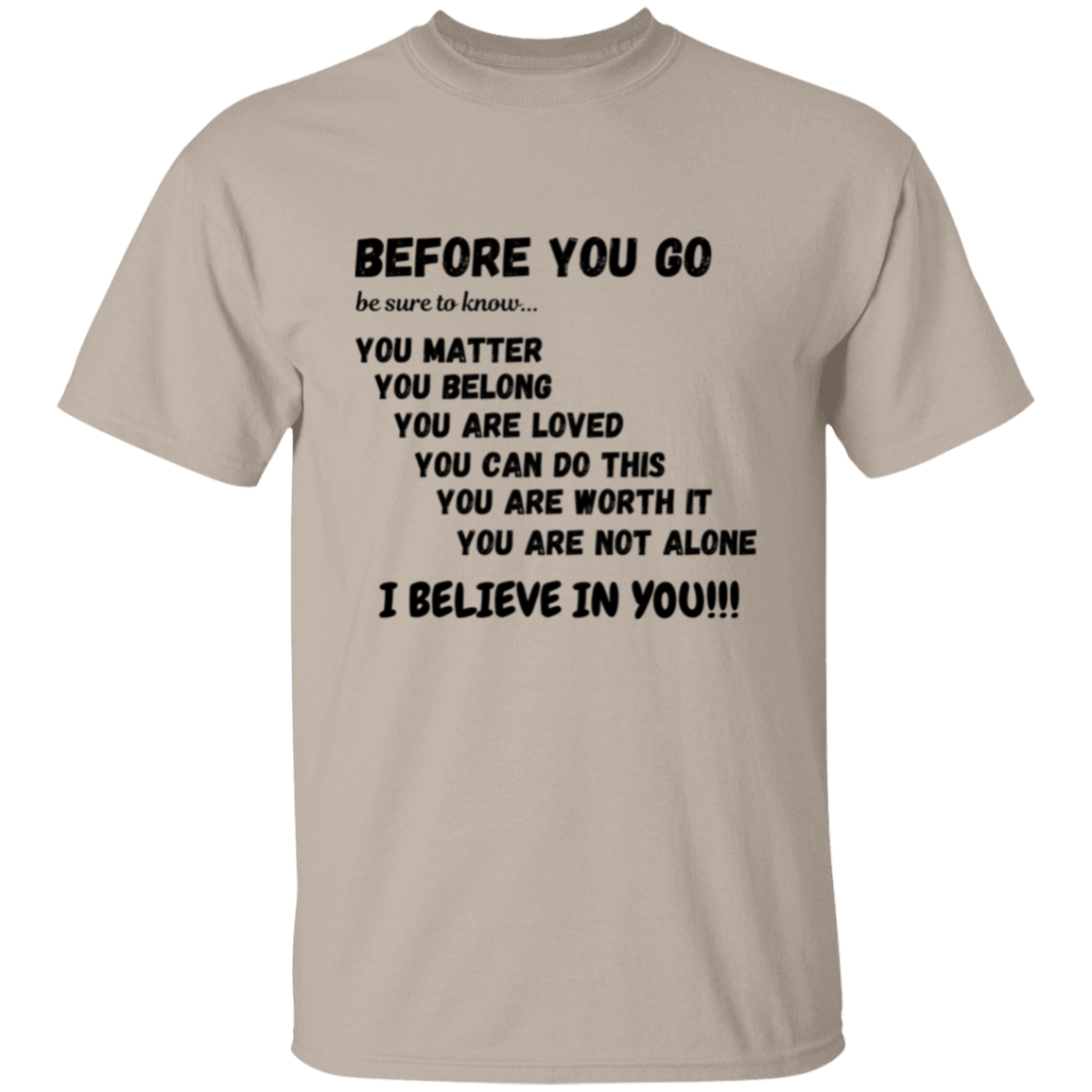 BEFORE YOU GO Affirmation Unisex T-Shirt