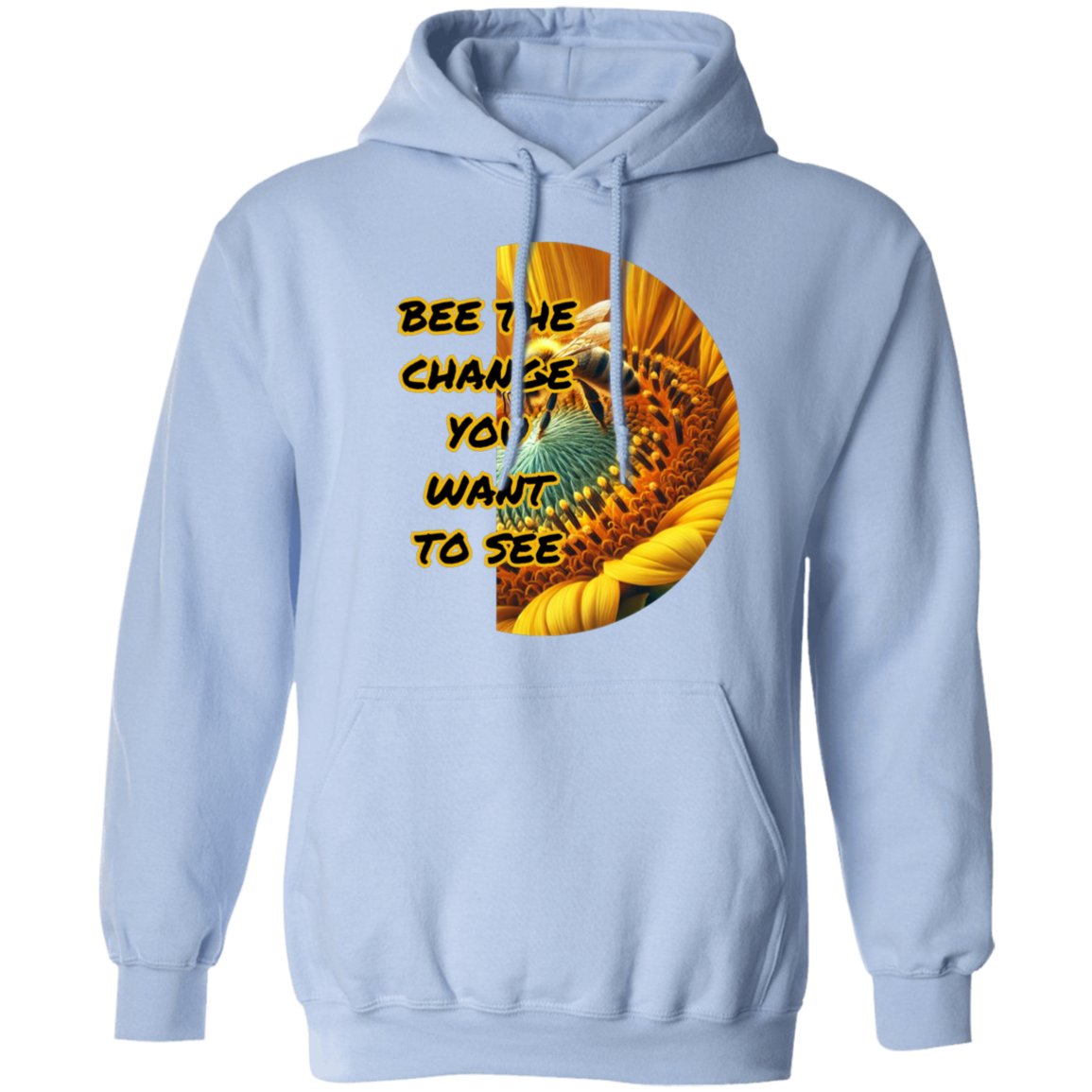 Bee The Change You Want To See Pullover Hoodie