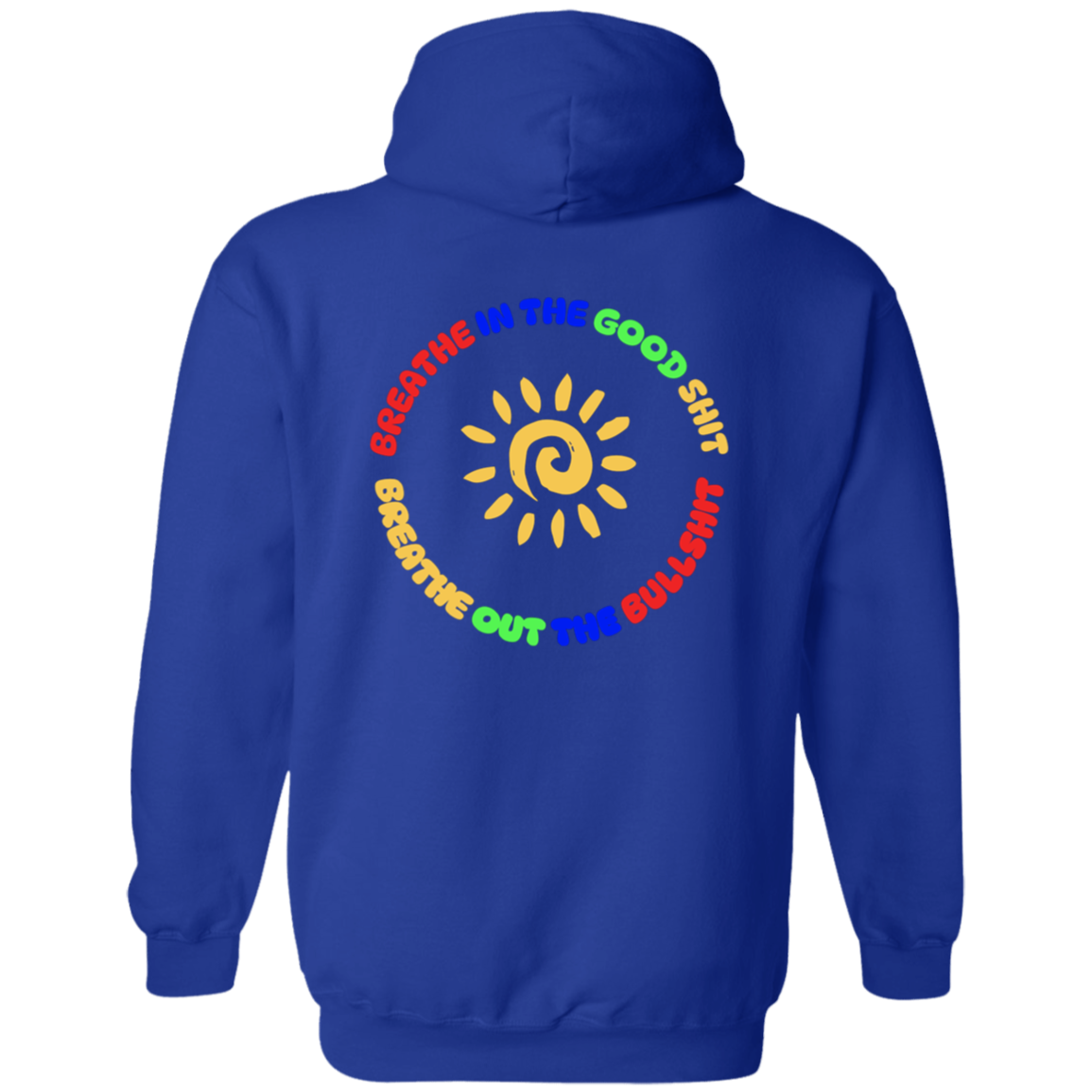 Breathe In the Good Shit Front and Back Zip Up Unisex Hooded Sweatshirt