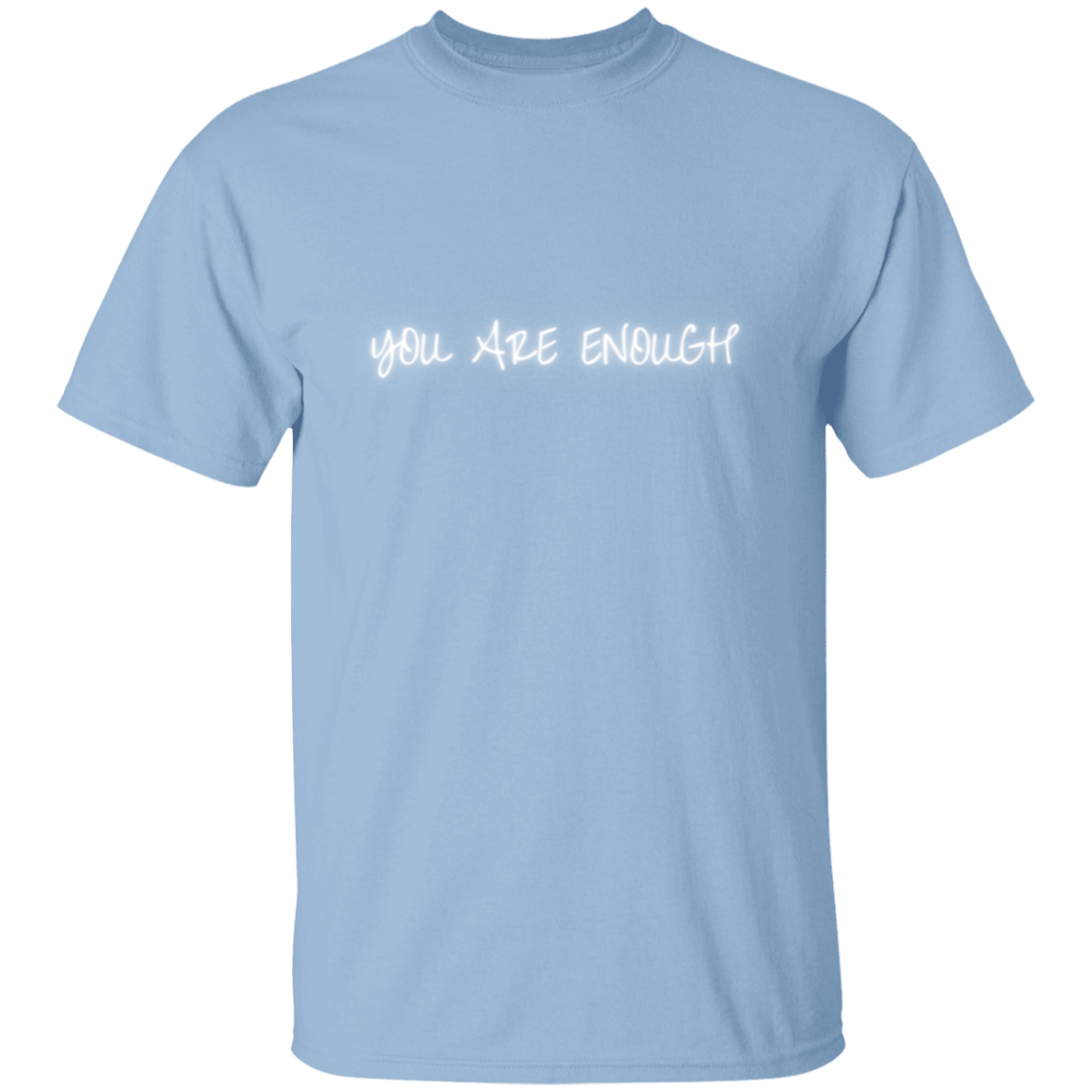 YOU ARE ENOUGH T-Shirt