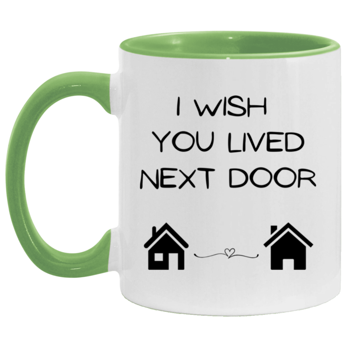 I Wish You Lived Next Door ceramic mug