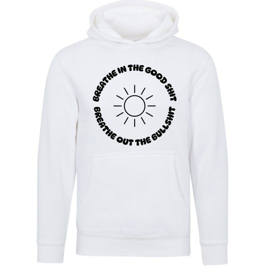 Breathe In The Good Shit Unisex Premium Hoodie