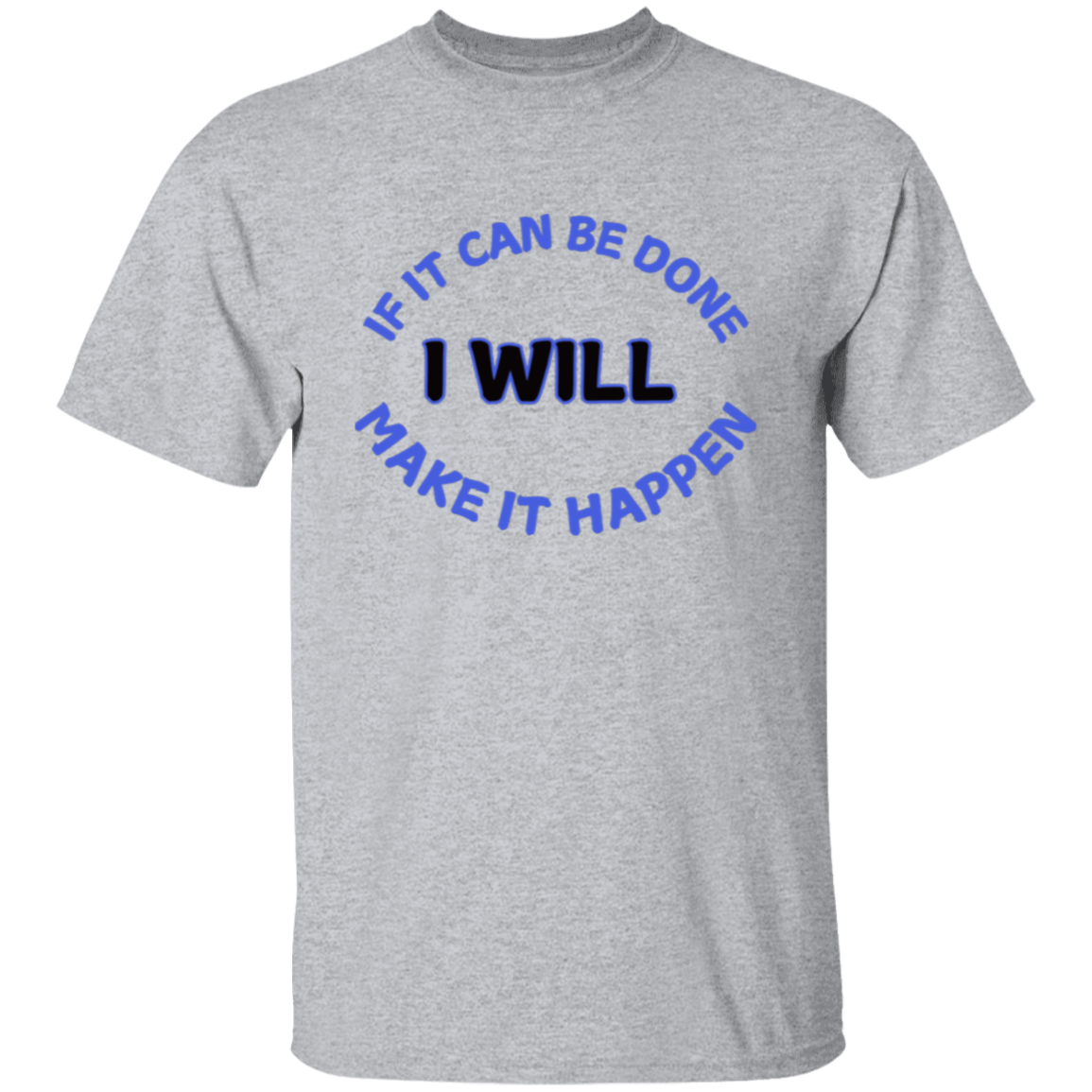 If It Can Be Done I Will Make It Happen T-Shirt