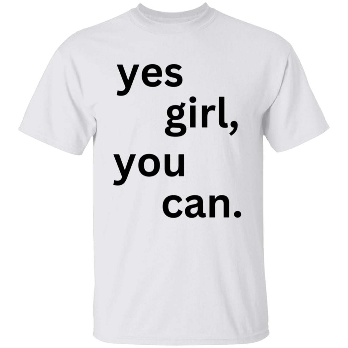 Yes Girl You Can T-Shirt