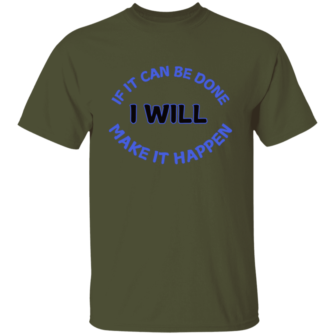 If It Can Be Done I Will Make It Happen T-Shirt