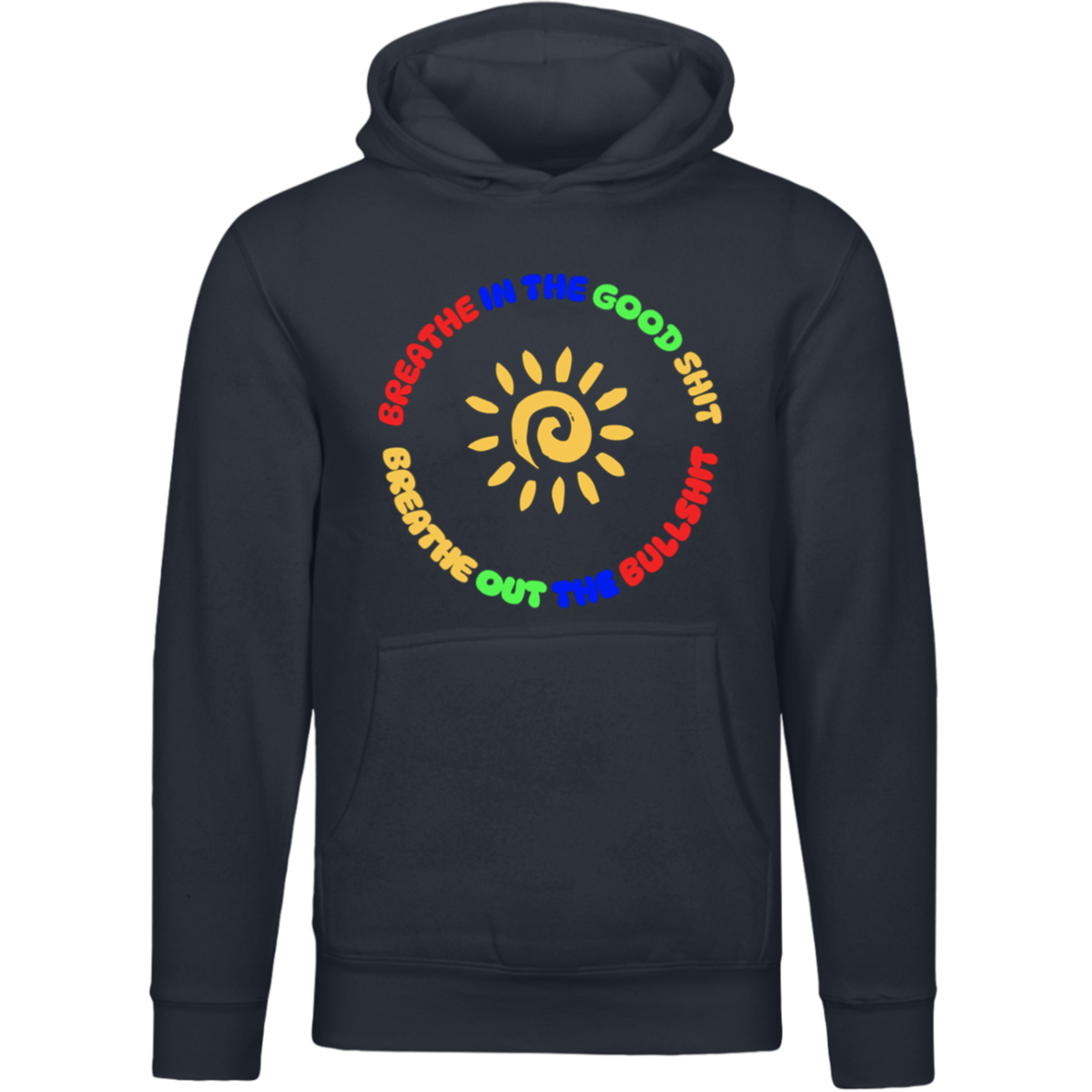 Breathe In The Good Shit Unisex Premium Hoodie