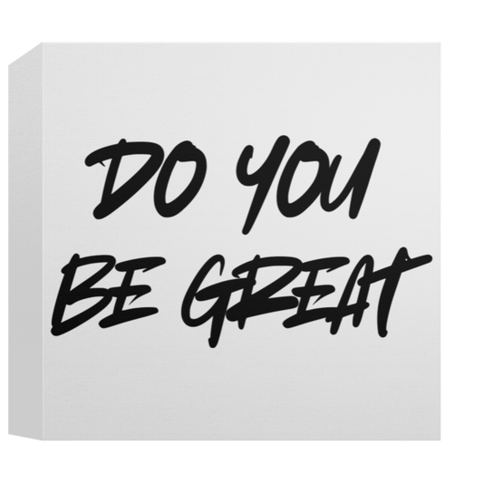CANVAS - DO YOU BE GREAT Canvas