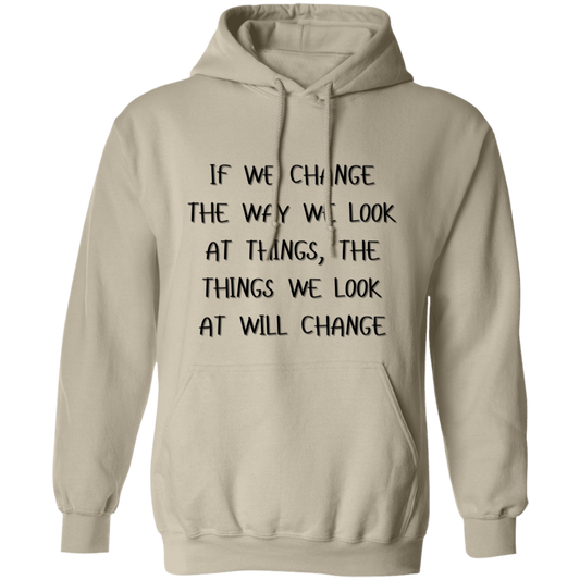 If We Change the Way We Look at Things Unisex Pullover Hoodie