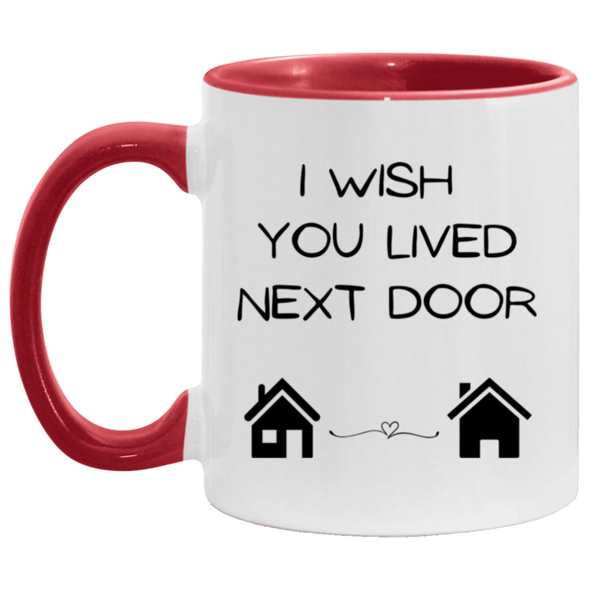 I Wish You Lived Next Door ceramic mug