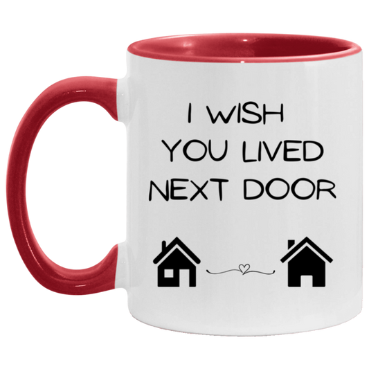 I Wish You Lived Next Door ceramic mug