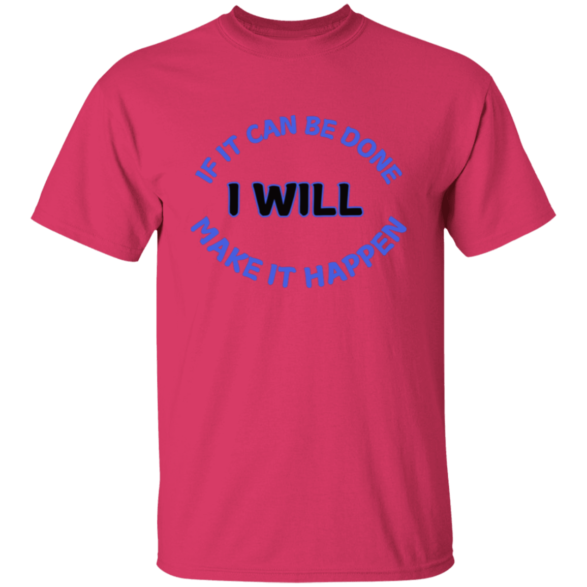 If It Can Be Done I Will Make It Happen T-Shirt