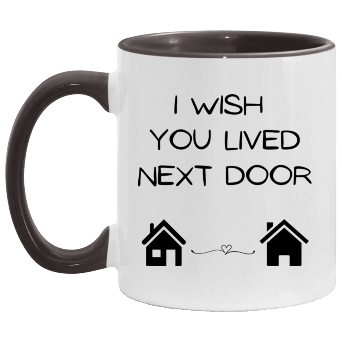 I Wish You Lived Next Door ceramic mug