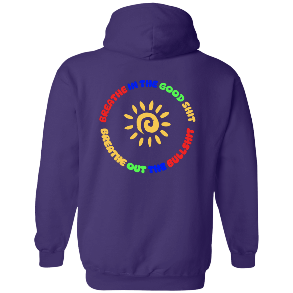 Breathe In the Good Shit Front and Back Zip Up Unisex Hooded Sweatshirt
