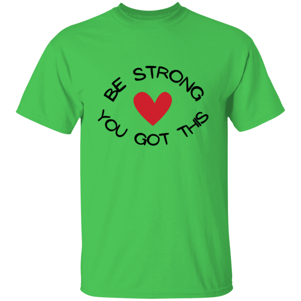 BE STRONG YOU GOT THIS T-Shirt