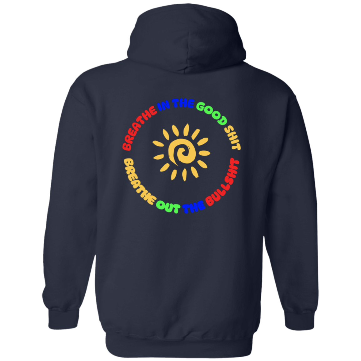 Breathe In the Good Shit Front and Back Zip Up Unisex Hooded Sweatshirt