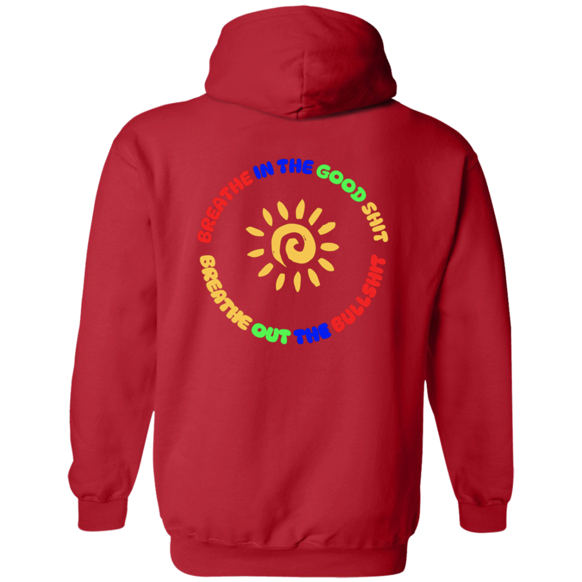 Breathe In the Good Shit Front and Back Zip Up Unisex Hooded Sweatshirt