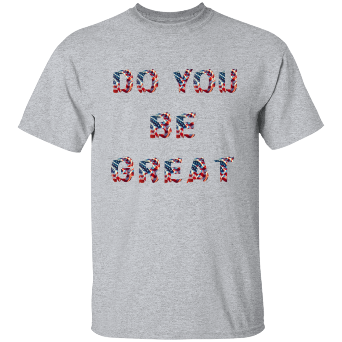 DO YOU BE GREAT T-Shirt