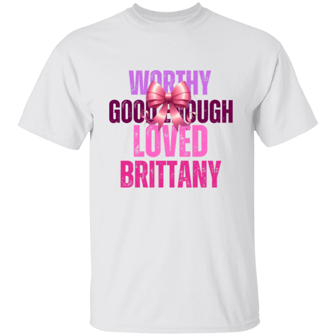 Worthy Good Enough Loved T-Shirt