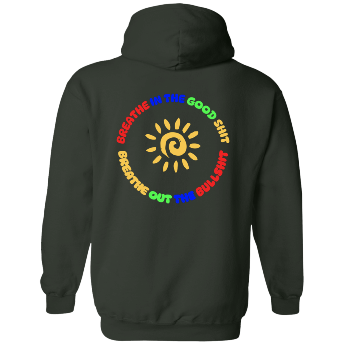 Breathe In the Good Shit Front and Back Zip Up Unisex Hooded Sweatshirt
