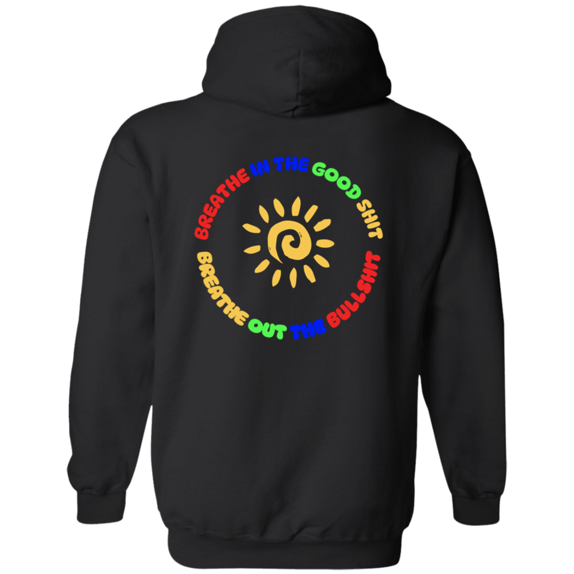 Breathe In the Good Shit Front and Back Zip Up Unisex Hooded Sweatshirt