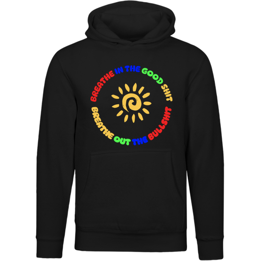 Breathe In The Good Shit Unisex Premium Hoodie