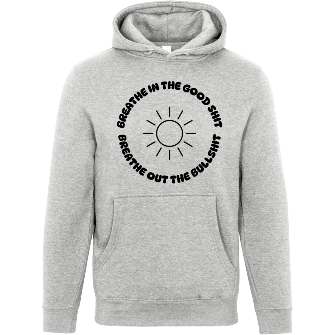 Breathe In The Good Shit Unisex Premium Hoodie