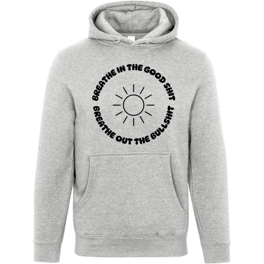 Breathe In The Good Shit Unisex Premium Hoodie