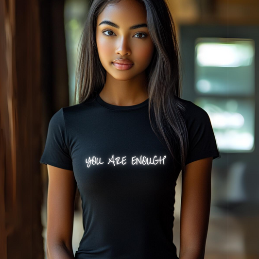 YOU ARE ENOUGH T-Shirt